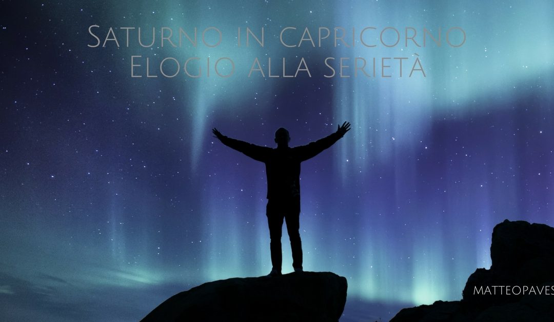 SATURNO CAPRICORNO – ELOGIO ALLA SERIETA’